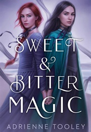 Sweet & Bitter Magic (Adrienne Tooley)