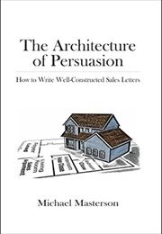 The Architecture of Persuasion: Strategic Storytelling in Business (Michael Masterson)