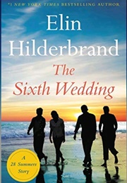 The Sixth Wedding (Elin Hilderbrand)