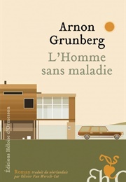 L'homme Sans Maladie (Arnon Grunberg)