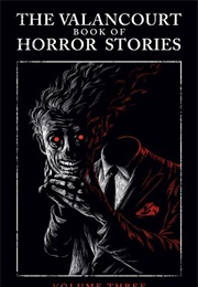 The Valancourt Book of Horror Stories: Volume Three (James D. Jenkins)