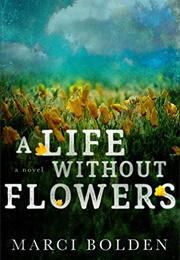 A Life Without Flowers (Marci Bolden)