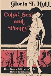 Color, Sex, and Poetry: Three Women Writers of the Harlem Renaissance (Akasha Gloria Hull)