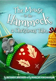 The Mouse in the Hammock, a Christmas Tale (Bethany Brevard)