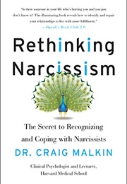 Rethinking Narcissism, the Bad---And Surprising Good---About Feeling Special (Malkin, Craig)