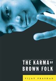 The Karma of Brown Folk (Vijay Prashad)