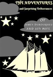 The Adventures & Surprizing Deliverances of James Dubourdieu & His Wife (Ambrose Evans)