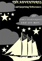 The Adventures &amp; Surprizing Deliverances of James Dubourdieu &amp; His Wife (Ambrose Evans)