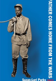Father Comes Home From the Wars (Suzan-Lori Parks)