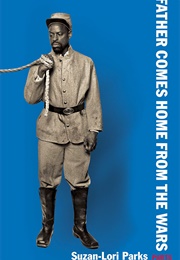Father Comes Home From the Wars (Suzan-Lori Parks)