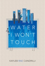 Water I Won&#39;t Touch (Kayleb)