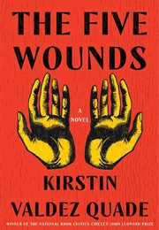 The Five Wounds: A Novel (Kirstin Valdez Quade)