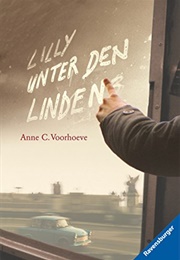 Lilly Unter Den Linden (Anne C. Voorhoeve)