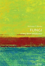 Fungi: A Very Short Introduction (Nicholas P. Money)