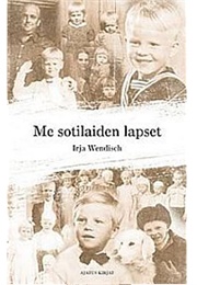 Me Sotilaiden Lapset (Irja Wendisch)
