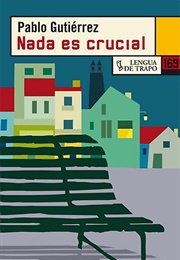 Nada Es Crucial (Pablo Gutiérrez)