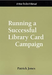 Running a Successful Library Card Campaign (Patrick Jones)