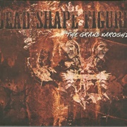 Dead Shape Figure – the Grand Karoshi (2008)