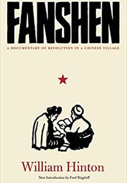 Fanshen: A Documentary of Revolution in a Chinese Village (William Hinton)