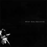 When Day Descends - When Day Descends