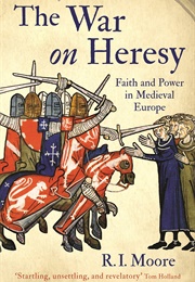 The War on Heresy (R. I. Moore)