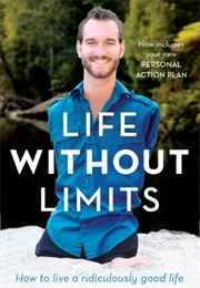 Life Without Limits: Inspiration for a Ridiculously Good Life (Vujicic, Nick)
