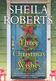 Three Christmas Wishes (Sheila Roberts)