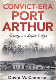 Convict-Era Port Arthur (David W. Cameron)