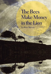 The Bees Make Money in the Lion (Lo Kwa Mei-En)
