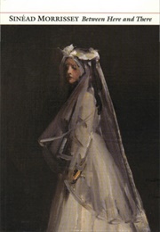 Between Here and There (Sinéad Morrissey)