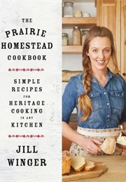 The Prairie Homestead Cookbook (Jill Winger)