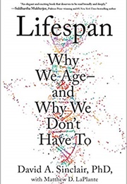 Lifespan: Why We Age—And Why We Don't Have to (David A.Sinclair)
