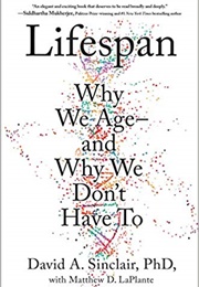 Lifespan: Why We Age—And Why We Don&#39;t Have to (David A.Sinclair)