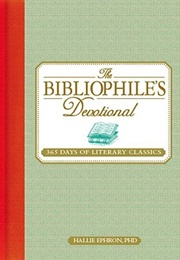 The Bibliophile&#39;s Devotional: 365 Days of Literary Classics (Hallie Ephron)