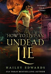 How to Live an Undead Lie (Hailey Edwards)