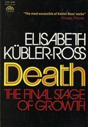 Death: The Final Stage of Growth (Elisabeth Kubler-Ross)