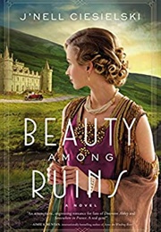 Beauty Among Ruins (J'nell Ciesielski)