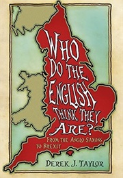 Who Do the English Think They Are? (Derek J. Taylor)