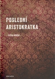 Poslední Aristokratka (Evžen Boček)