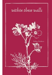 Within These Walls (Kelsey Pacheco)