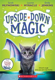 Upside-Down Magic (Sarah Mlynowski, Lauren Myracle & Emily Jenkins)