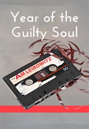 Year of the Guilty Soul (A.M. Leibowitz)