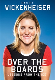 Over the Boards: Lessons From the Ice (Hayley Wickenheiser)