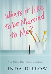 What's It Like to Be Married to Me (Linda Dillow)