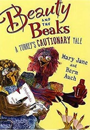 Beauty and the Beaks (Mary Jane Auch)