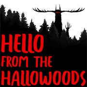 Hello From the Hallowoods