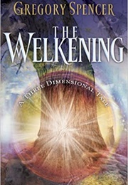 The Welkening: A Three Dimensional Tale (Gregory Spencer)