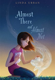Almost There and Almost Not (Linda Urban)
