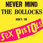 Nevermind the Bollocks, Here's the Sex Pistols - Sex Pistols (1977)