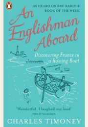 An Englishman Aboard: Discovering France in a Rowing Boat (Charles Timoney)